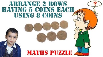 Maths Puzzle | Make 2 Rows of 5 Coins Each using 8 Coins | 8 सिक्कों से 5 सिक्कों की 2 पंक्तियाँ |