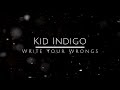 Kid Indigo - Write Your Wrongs