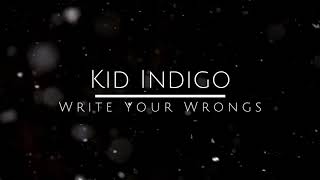 Kid Indigo - Write Your Wrongs