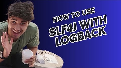 How to Use SLF4J with Logback