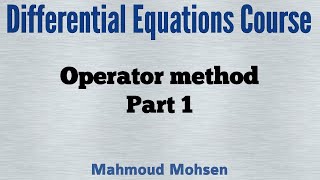 8-  Operator Method Part 1 - Differential Equations Course