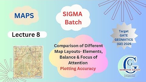Gate Geomatics (GE) 2026| Comparison of Different Map Layouts| Focus of Attention| Plotting Accuracy