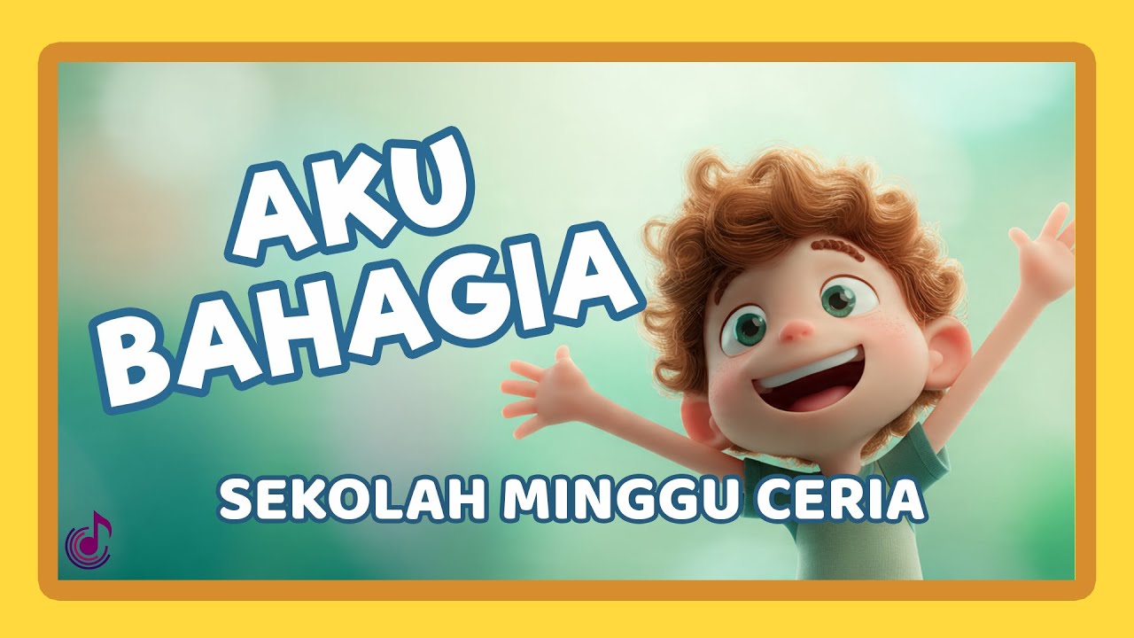 Lagu Sekolah Minggu Anak - Aku Bahagia | Lagu Rohani Anak Ceria