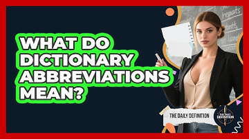 What Do Dictionary Abbreviations Mean? - The Daily Definition