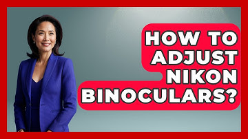 How To Adjust Nikon Binoculars? - Bird Watching Diaries