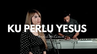 Ku perlu Yesus - Rachel Mutiara