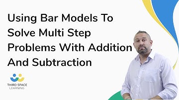 Using Bar Models To Solve Multi-Step Problems With Addition And Subtraction
