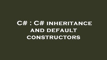 C# : C# inheritance and default constructors