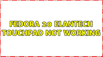 Fedora 20 Elantech Touchpad not working