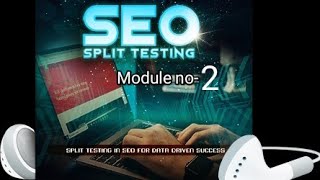 new way to make money online by SEO Split Testing 100%free of cost...Module no -2