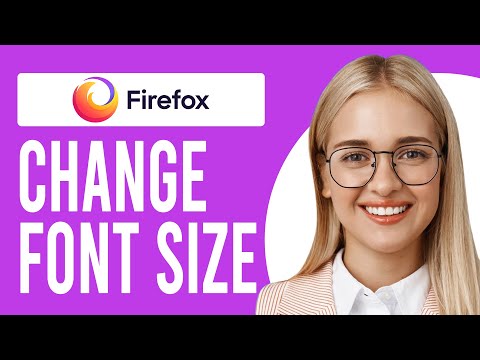 How to Change Font Size Firefox (How to Increase or Decrease Font Size in Firefox)