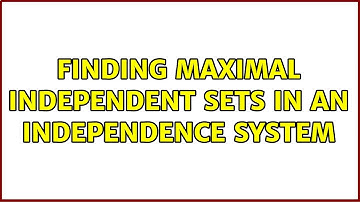 Finding maximal independent sets in an independence system