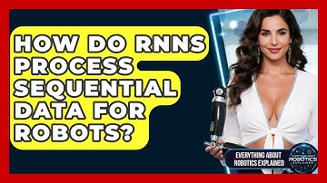 How Do RNNs Process Sequential Data For Robots? - Everything About Robotics Explained