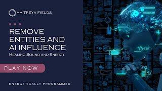 Remove Entities and AI influence from Relationships / Energetically Programmed Audio