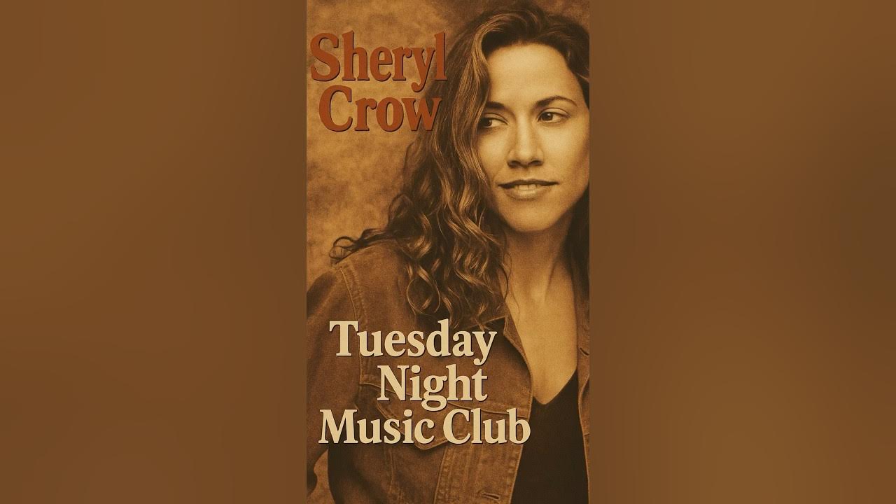 Sheryl Crow - Tuesday Night Music Club Sheryl Crow - Tuesday Night Music Club