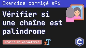 Exercice corrigé 96 : Programme qui vérifie si une chaîne est palindrome ou non | Langage C