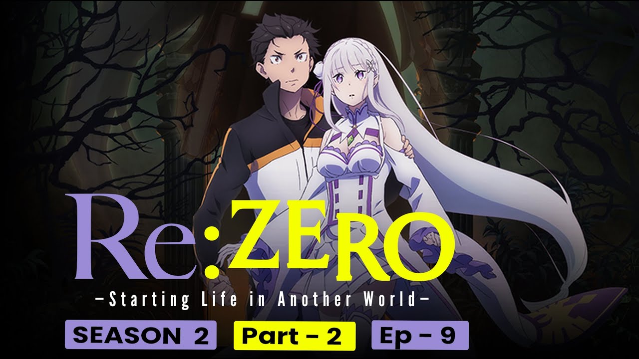 Re Zero Season 2 Part 2 Ep 9 Arrival Status &amp; About The Last Released