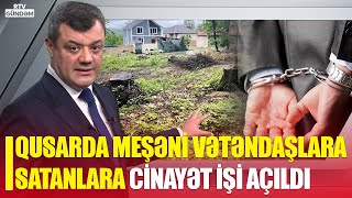 Qusarda meşəni vətəndaşlara satanlara cinayət işi açıldı - RTV Gündəm Tural Müseyibovla