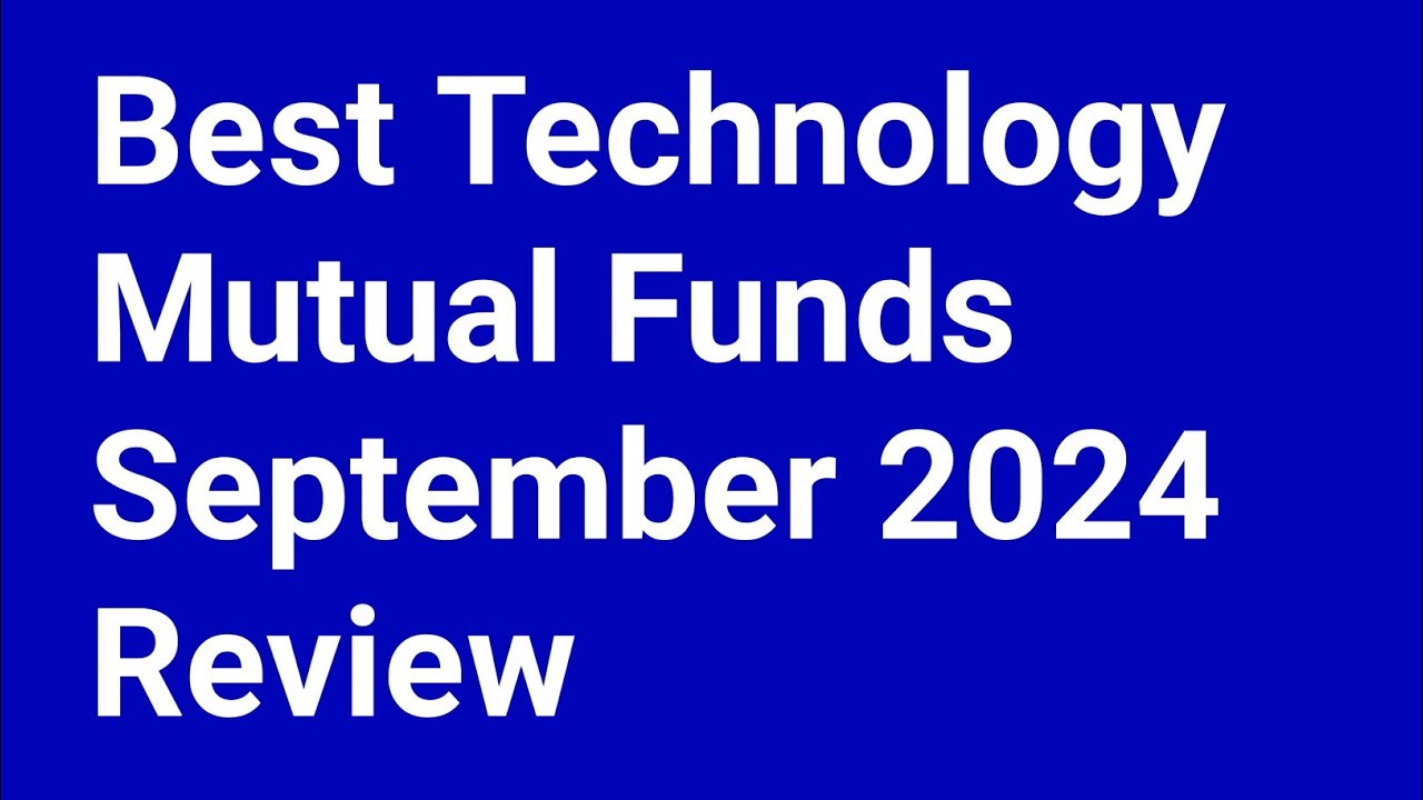 Best Technology Mutual Funds September 2024 Review YouTube Best technology mutual funds september 2024 review youtube