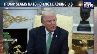 Trump Slams NATO Over Iran War, Calls Refusal To Join ‘Foolish Mistake’ | News9
