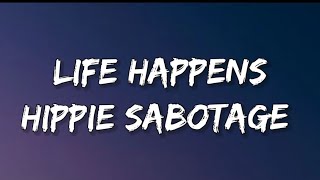 Life Happens - Hippie Sabotage (lyrics)