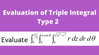 example problems on Triple Integral in ( z,r, theta) type 2