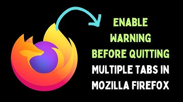 How to Enable Warning Before Quitting Multiple Tabs in Mozilla Firefox on Windows 11