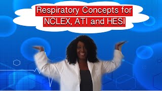Respiratory for NCLEX, HESI and ATI