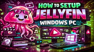How To Setup Jellyfin Windows PC