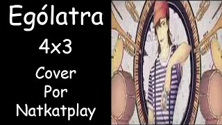 Video thumbnail of "Ególatra - 4x3 (Cover)"