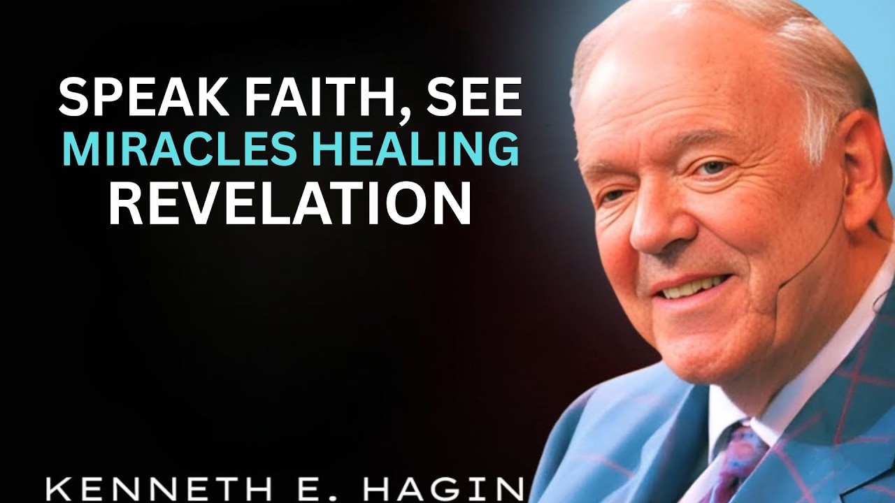 Speak Faith, See Miracles — Kenneth E. Hagin’s Healing Revelation