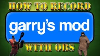 How to Record Garry's Mod with OBS (Open Broadcaster Software)