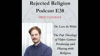 The Pop Theology of Video Games w/ Dr. Lars de Wildt - RR Pod E38 Free Content screenshot 2