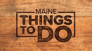 Maine Things To Do June 7 To June 13