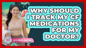 Why Should I Track My CF Medications For My Doctor?