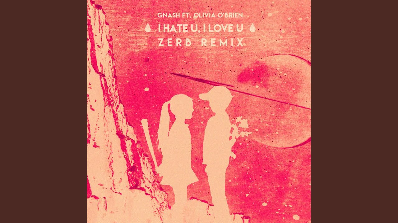 i hate u, i love u (feat. olivia o'brien) (Zerb Remix) - YouTube