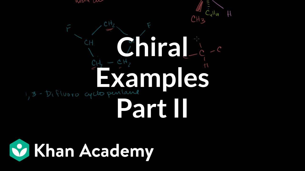 Chiral examples 2 | Stereochemistry | Organic chemistry | Khan Academy