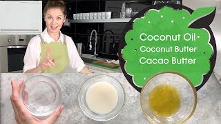 Difference between Coconut oil, Coconut Butter and Cacao Butter | How to use them