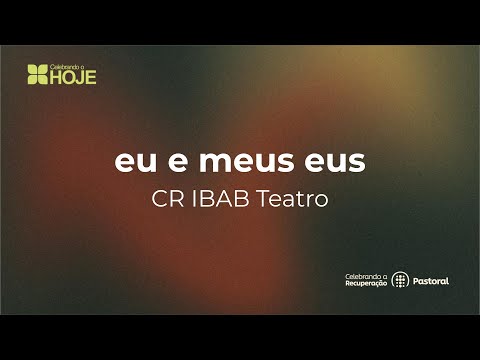 CONGRESSO CR 2025 | EU E MEUS EUS - CR IBAB TEATRO | 14/11/2025