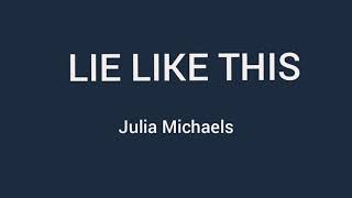 Lie Like This - Julia Michaels (Lyrics)