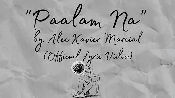 "Paalam Na" - Alec Xavier Marcial (Official Lyric Video)