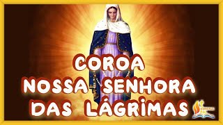 18/05/2024 Oração COROA DE NOSSA SENHORA DAS LÁGRIMAS Meu Jesus ouvi os nossos rogos