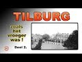 TILBURG zoals het vroeger was! - DEEL 2