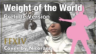 FFXIV / Nier Automata - “Weight of the World - Prelude Version” Cover by Nicorzea