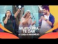 Walkyria Santos, Luiza e Maurílio - MUITO PRA TE DAR