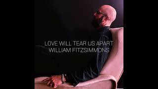 William Fitzsimmons - &quot;Love Will Tear Us Apart&quot; [Official Audio]