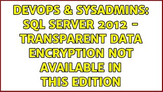 DevOps & SysAdmins: SQL Server 2012 - Transparent Data Encryption not available in this edition Wealth