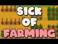 Why we are sick of farming