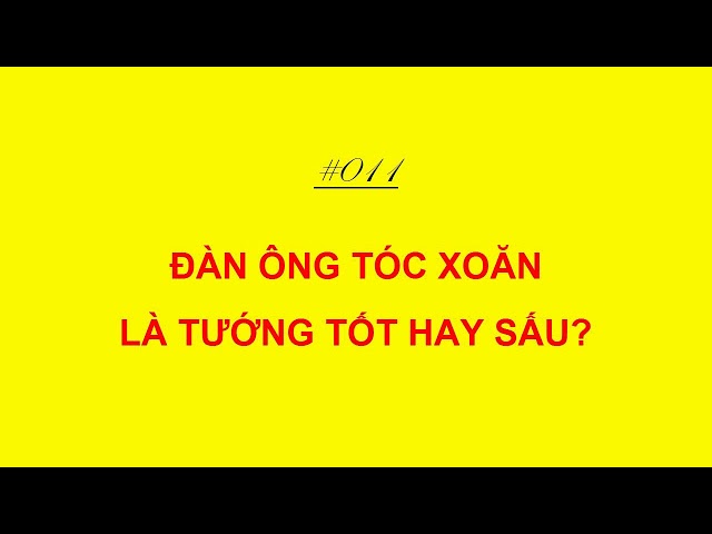 Tướng đàn ông tóc xoăn tốt hay xấu?