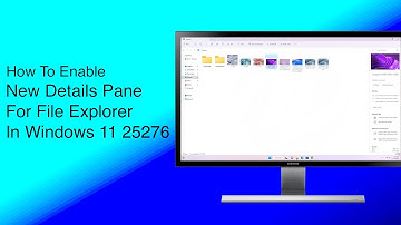 How To Enable New Details Pane in File Explorer in Windows 11 25276
